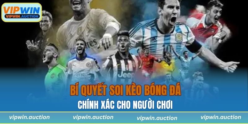 Bí quyết soi kèo bóng đá chính xác cho người chơi