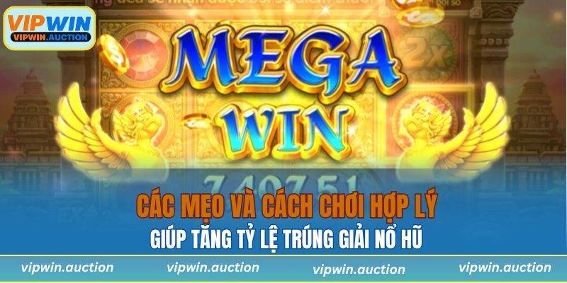 Các mẹo và cách chơi hợp lý giúp tăng tỷ lệ trúng giải nổ hũ