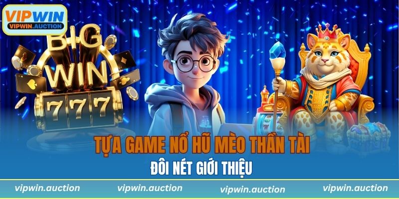 Đôi nét giới thiệu về tựa game Nổ hũ mèo thần tài