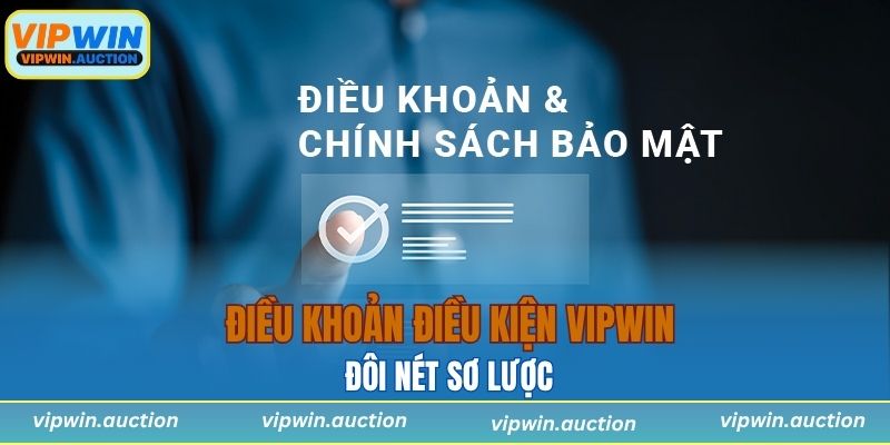 Đôi nét sơ lược về điều khoản điều kiện VIPWIN