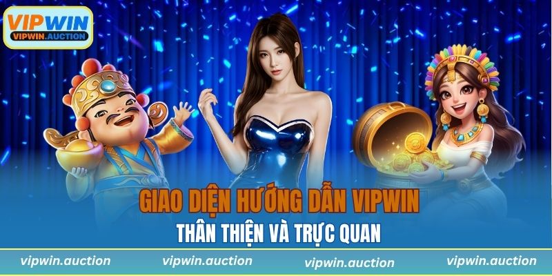Giao diện hướng dẫn VIPWIN thân thiện và trực quan