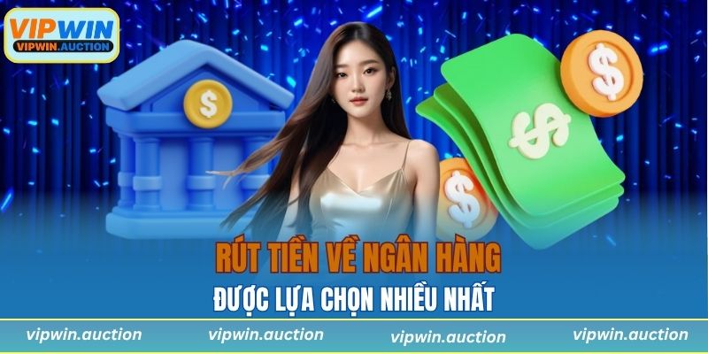 Hình thức rút tiền về TKNH được lựa chọn nhiều nhất
