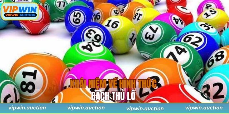Khái niệm về hình thức bạch thủ lô