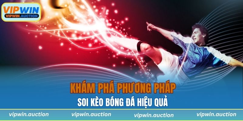 Khám phá cách soi kèo bóng đá hiệu quả