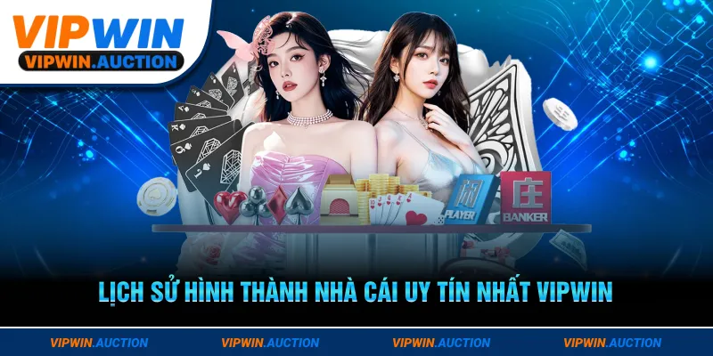 Tìm hiểu lịch sử hình thành thương hiệu Vipwin Tìm hiểu lịch sử hình thành thương hiệu Vipwin