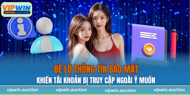 Người chơi để lộ thông tin bảo mật khiến tài khoản bị truy cập ngoài ý muốn
