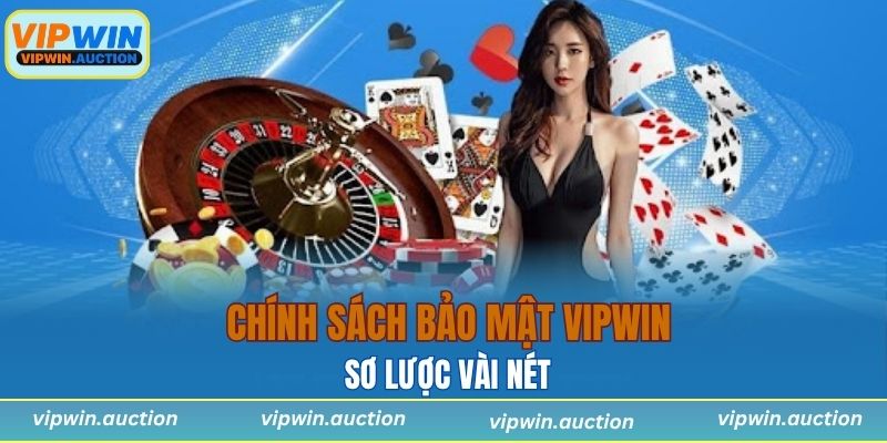 Sơ lược vài nét về chính sách bảo mật VIPWIN