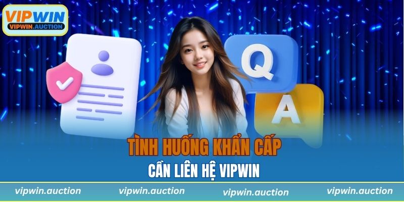 Tổng hợp tình huống khẩn cấp cần liên hệ VIPWIN